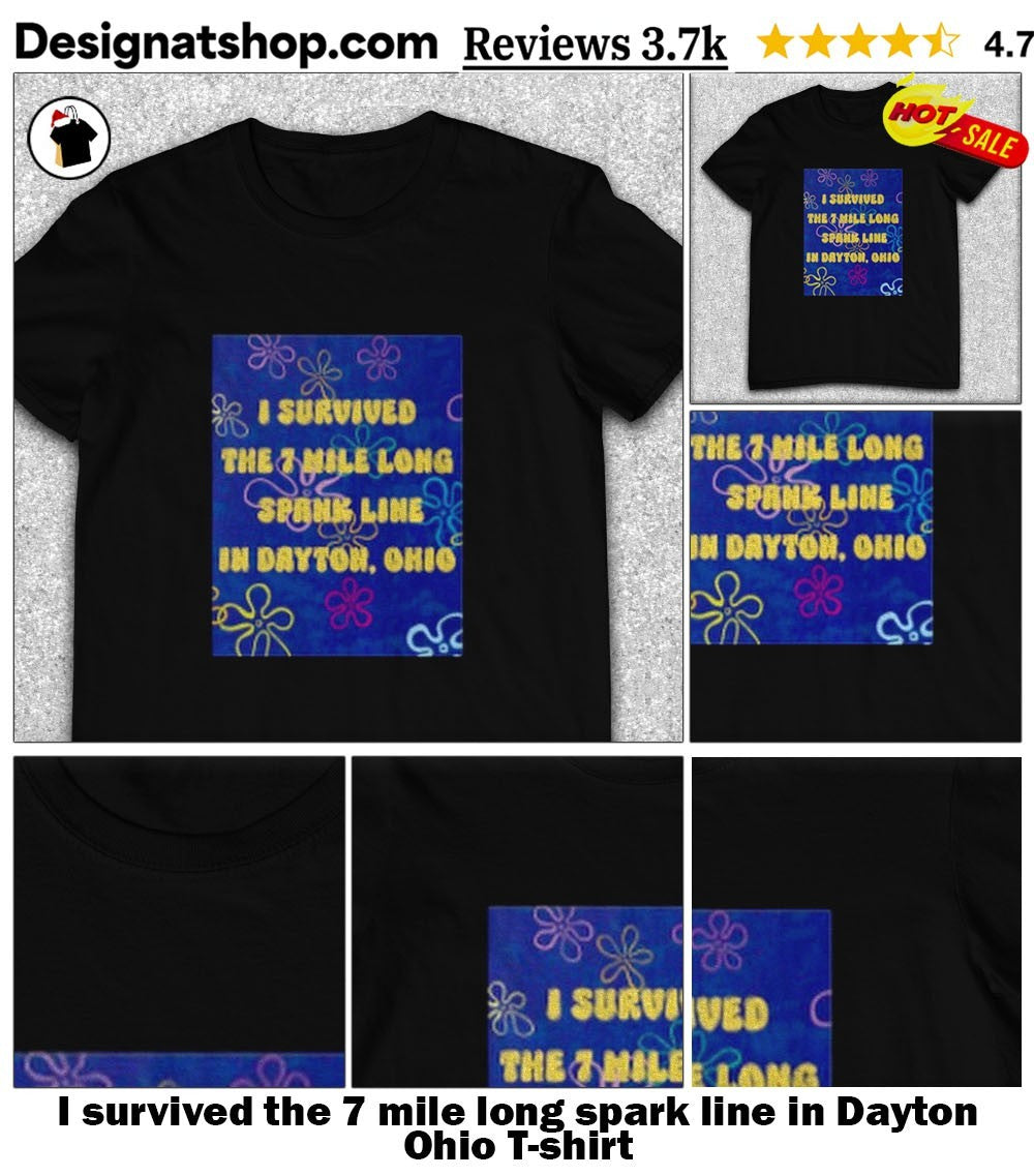I survived the 7 mile long spark line in Dayton Ohio shirt