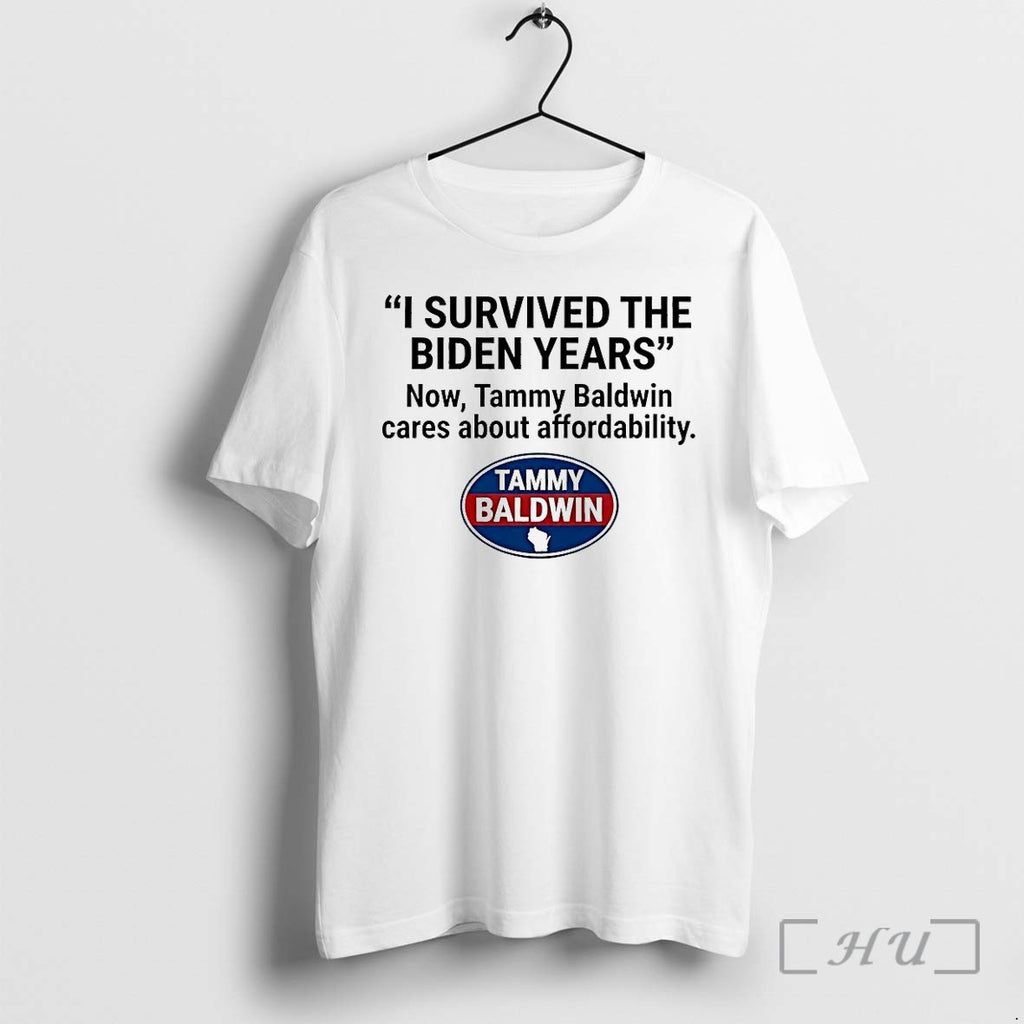 I Survived The Biden Years Now Tammy Baldwin Cares About Affordability Tammy Baldwin Tshirts Sweater