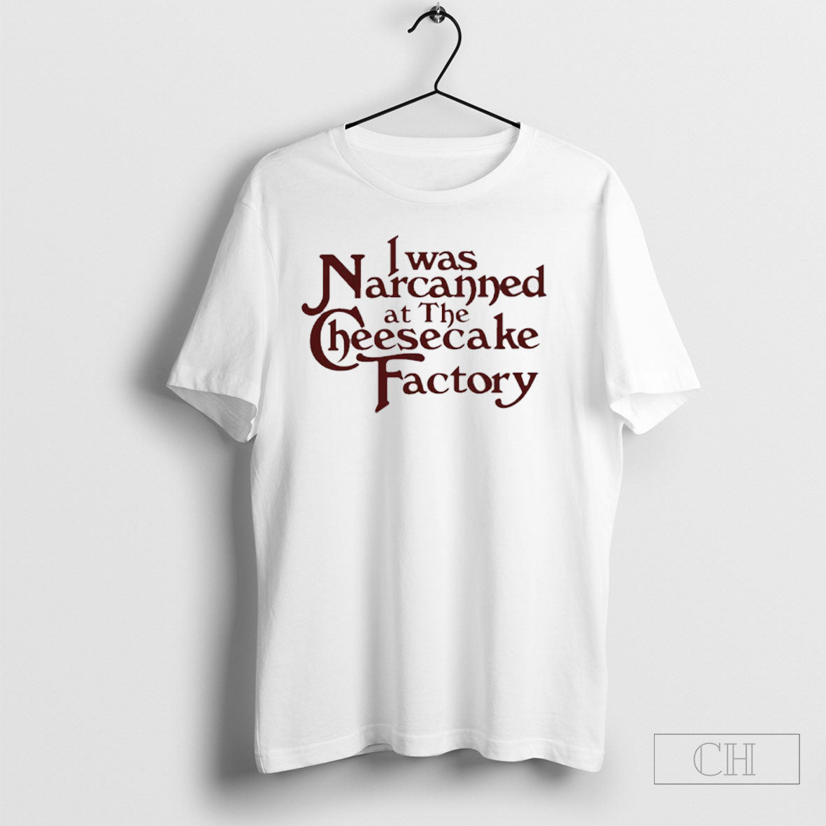 I Was Narcanned At The Cheesecake Factory Shirt Tee