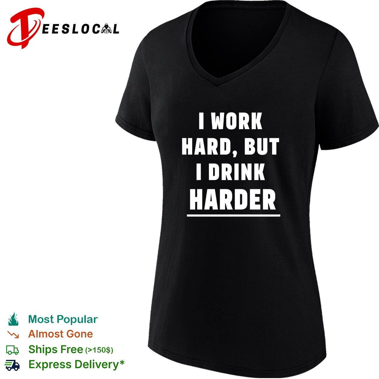 I work hard but I drink harder shirt