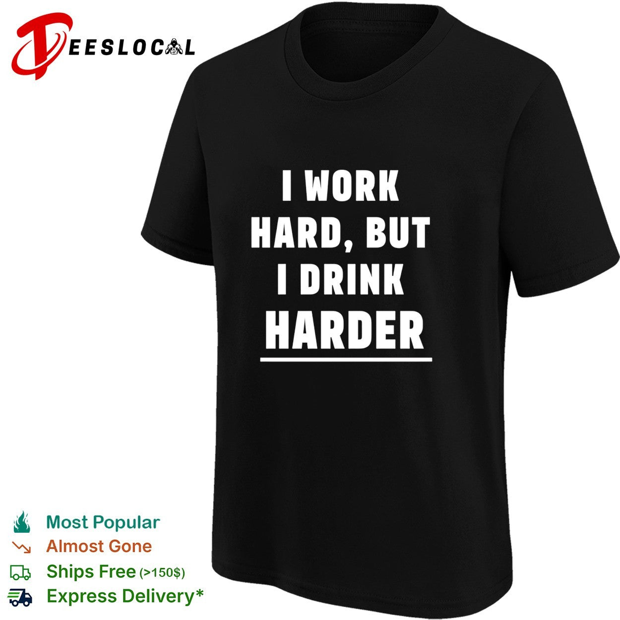 I work hard but I drink harder shirt