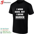 I work hard but I drink harder shirt