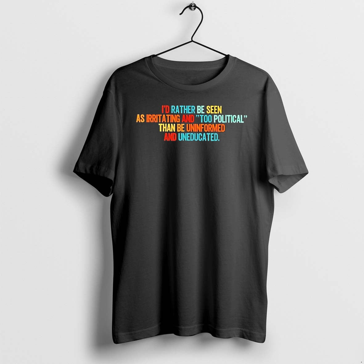 Id Rather Be Seen As Irritating And Too Political Tshirts Sweater Hoodie Jpg