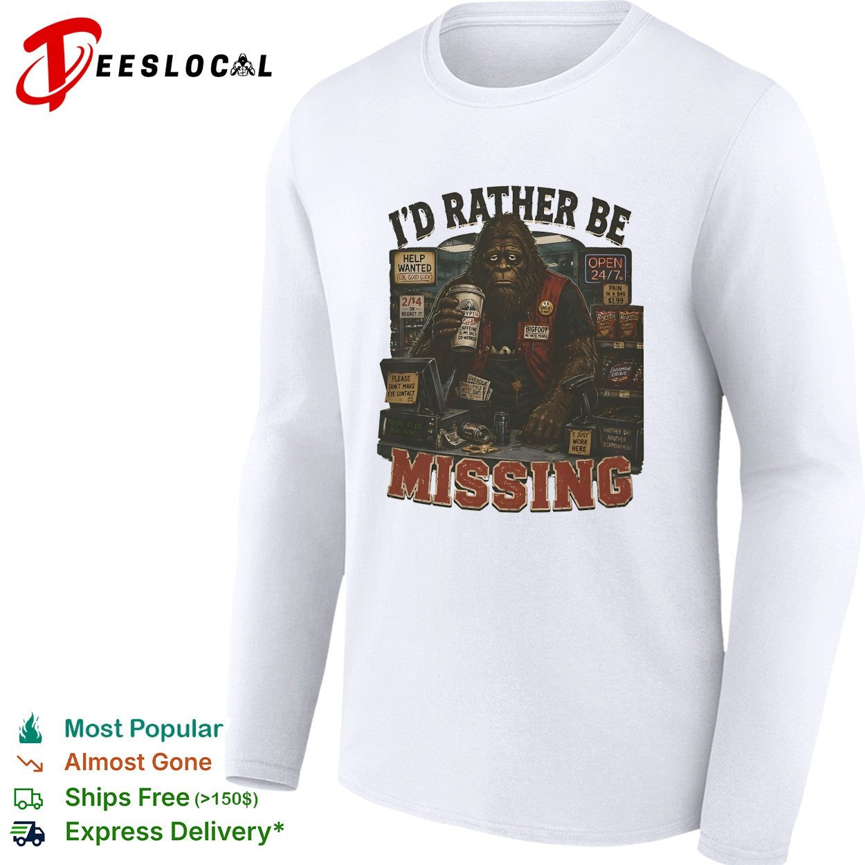 I’d rather be missing Bigfoot gas station clerk shirt