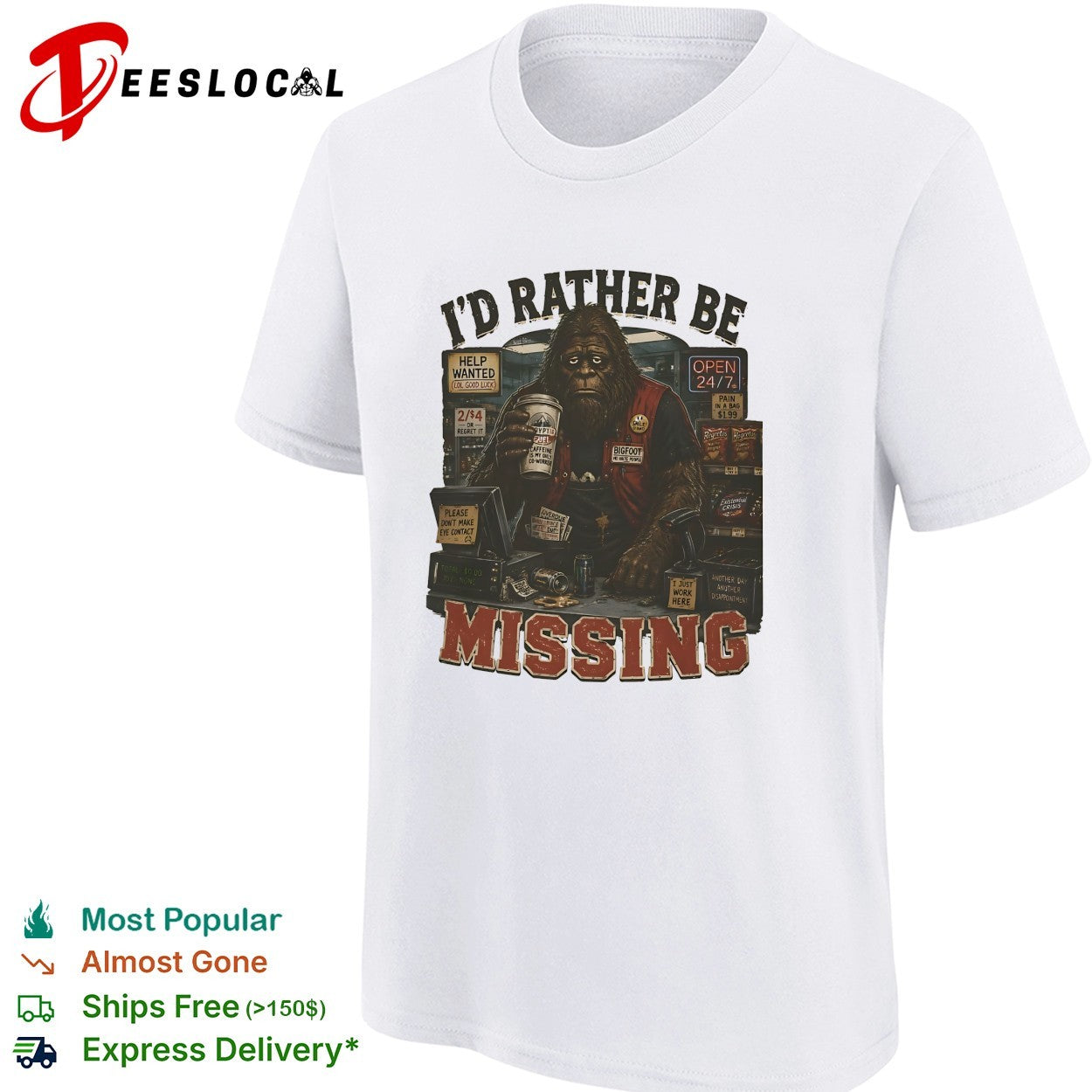 I’d rather be missing Bigfoot gas station clerk shirt