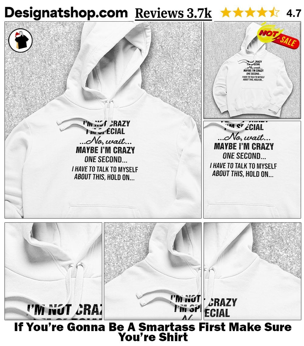 If You’re Gonna Be A Smartass First Make Sure You’re Shirt
