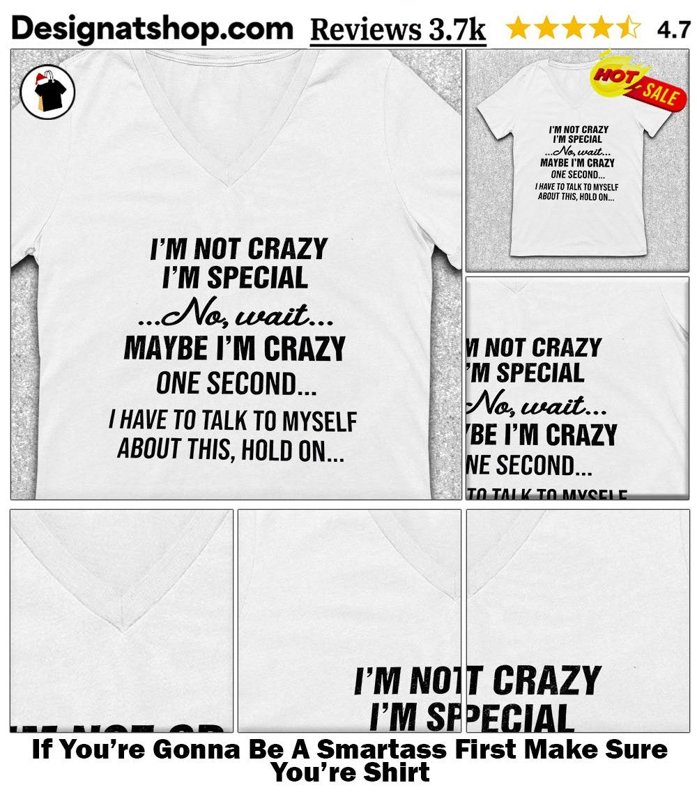 If You’re Gonna Be A Smartass First Make Sure You’re Shirt