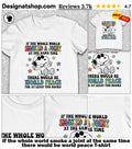 If the whole world smoke a joint at the same time there would be world peace shirt
