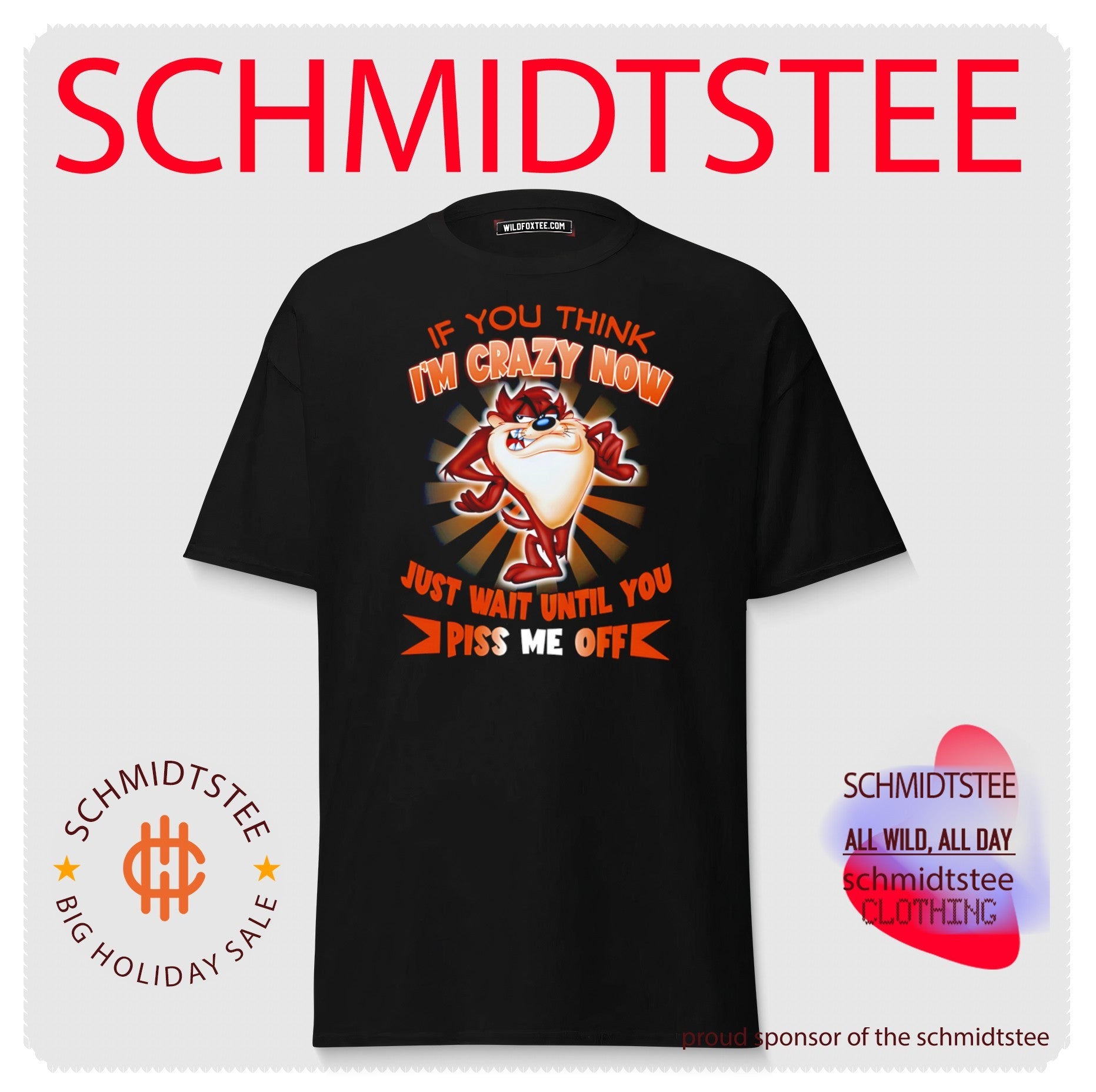 If you think I’m crazy now just wait until you piss me off Tasmanian Devil shirt
