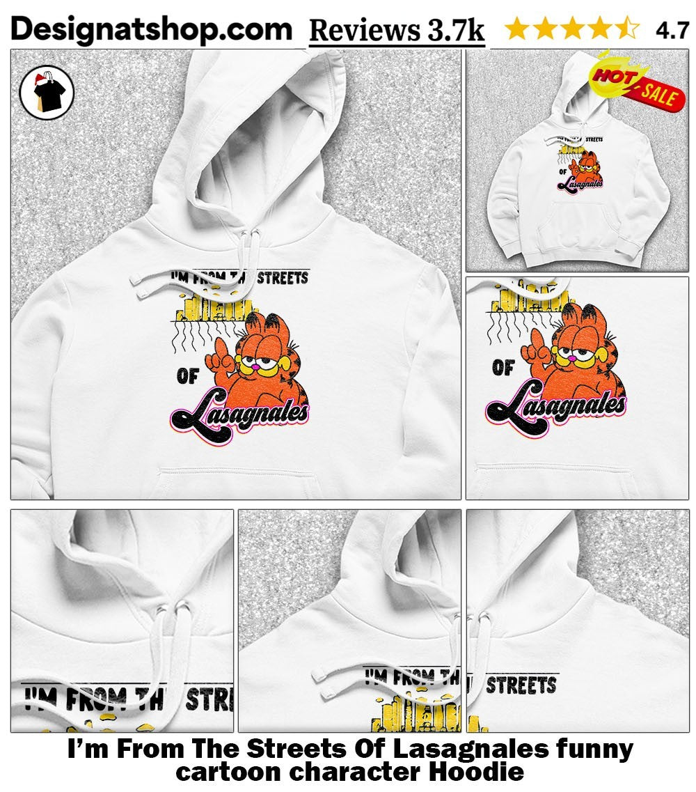 I’m From The Streets Of Lasagnales funny cartoon character shirt