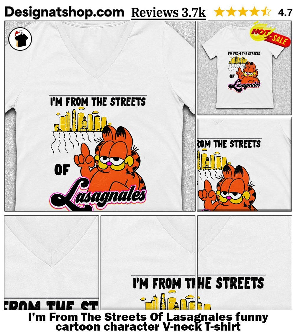 I’m From The Streets Of Lasagnales funny cartoon character shirt
