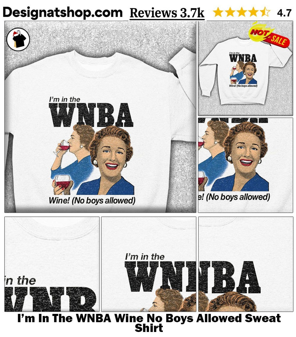 I’m In The WNBA Wine No Boys Allowed shirt