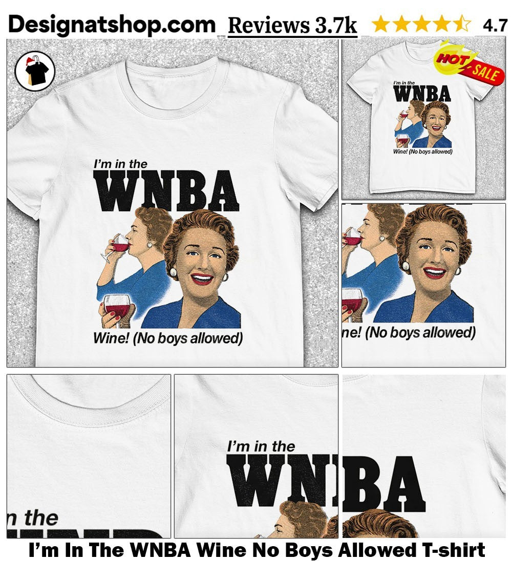 I’m In The WNBA Wine No Boys Allowed shirt