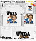 I’m In The WNBA Wine No Boys Allowed shirt