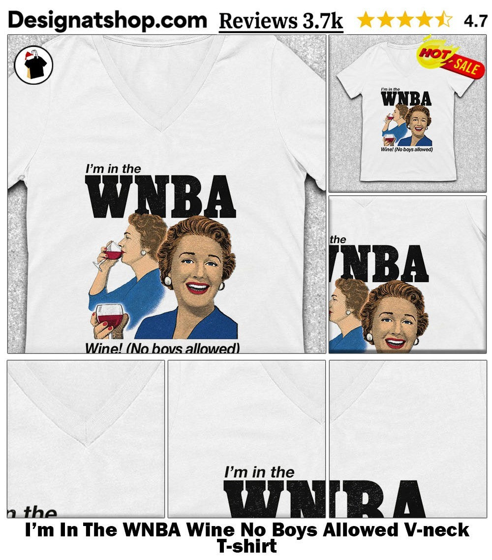 I’m In The WNBA Wine No Boys Allowed shirt