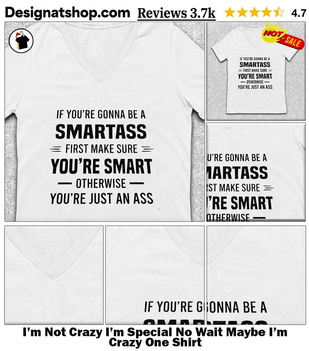 I’m Not Crazy I’m Special No Wait Maybe I’m Crazy One Shirt