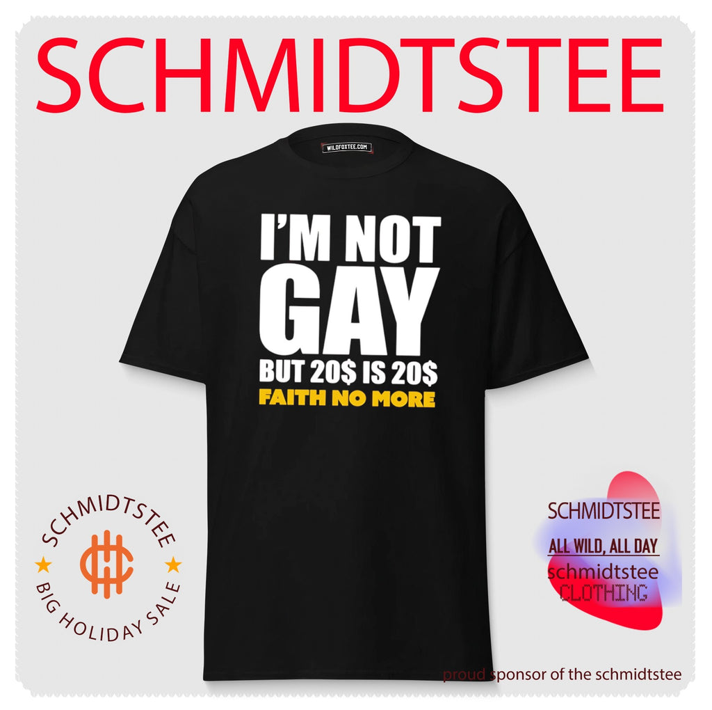 I’m Not Gay but 20$ Is 20$ Faith No More shirt