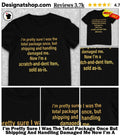 I’m Pretty Sure I Was The Total Package Once But Shipping And Handling Damaged Me Now I’m A Scratch And Dent Item Sold As Is Shirt