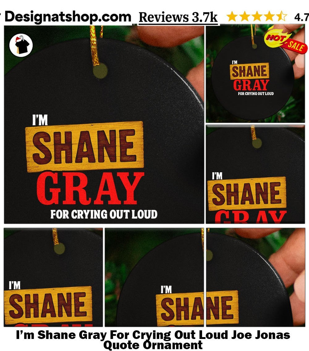 I’m Shane Gray For Crying Out Loud Joe Jonas Quote shirt