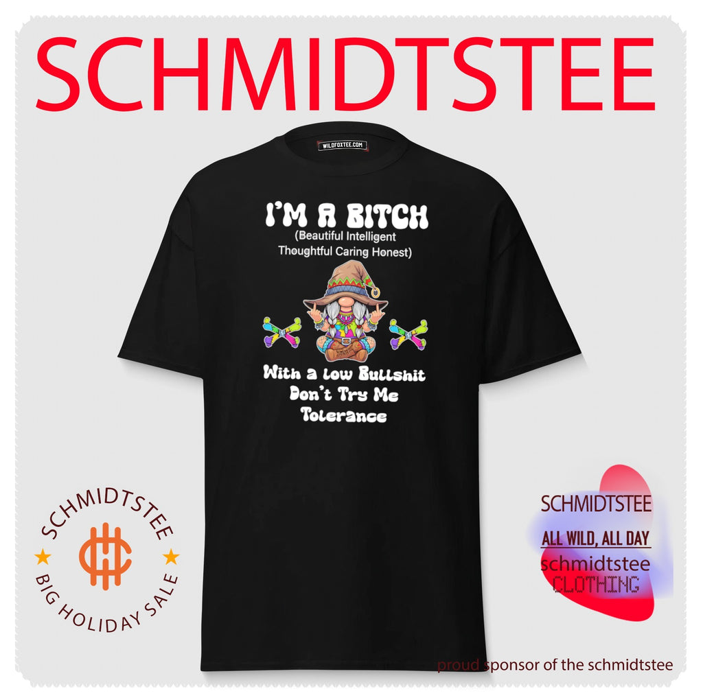 I’m a bitch with a low bullshit don’t try me tolerance shirt