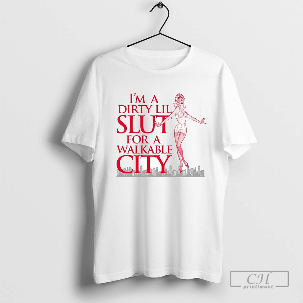 Im A Dirty Lil Slut For A Walkable City