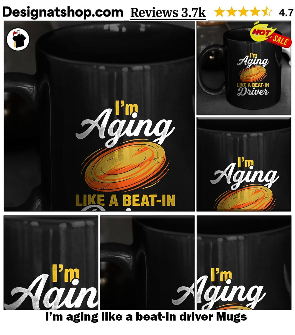 I’m aging like a beat-in driver shirt