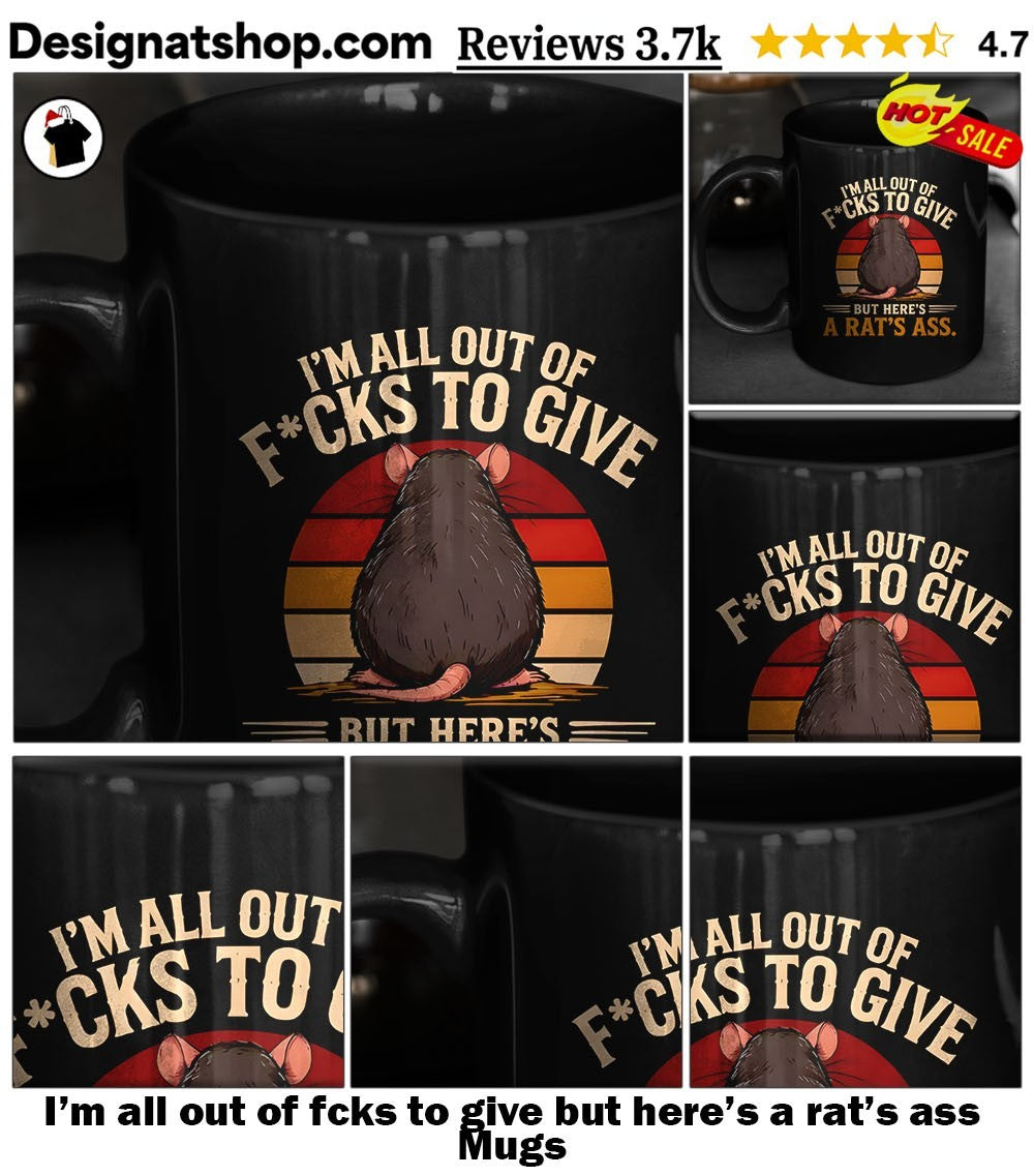 I’m all out of fcks to give but here’s a rat’s ass shirt