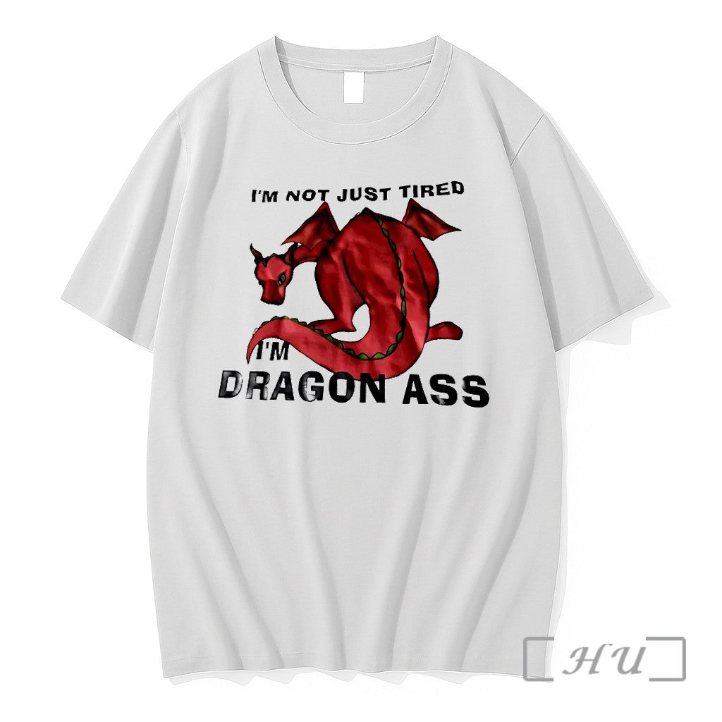 Im Not Just Tired Im Dragon Ass Tshirts Sweater Hoodie Jpg