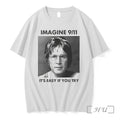 Imagine 9 11 Its Easy If You Try Tshirts Sweater Hoodie Jpg