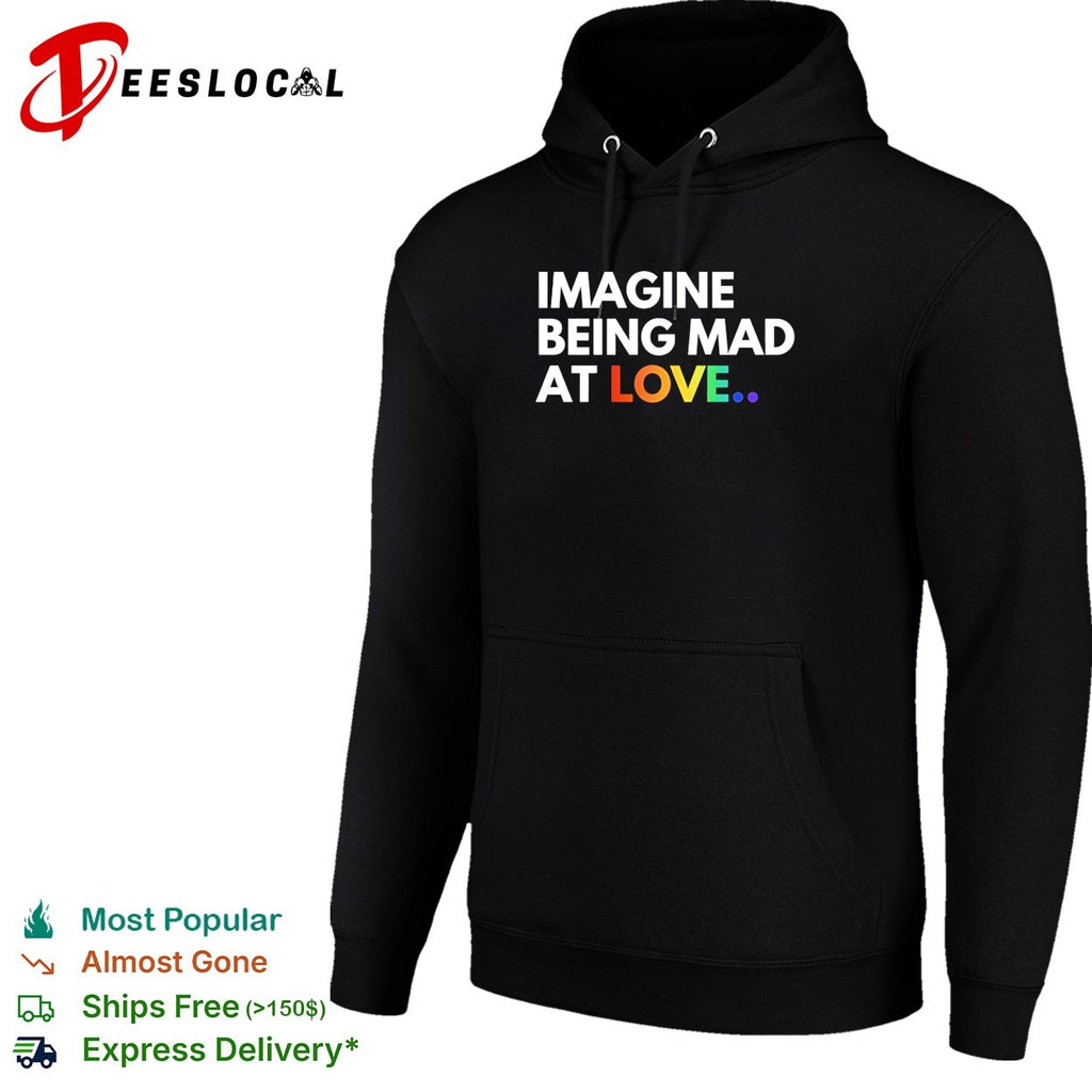 Imagine being mad at love rainbow LGBT Pride Month shirt