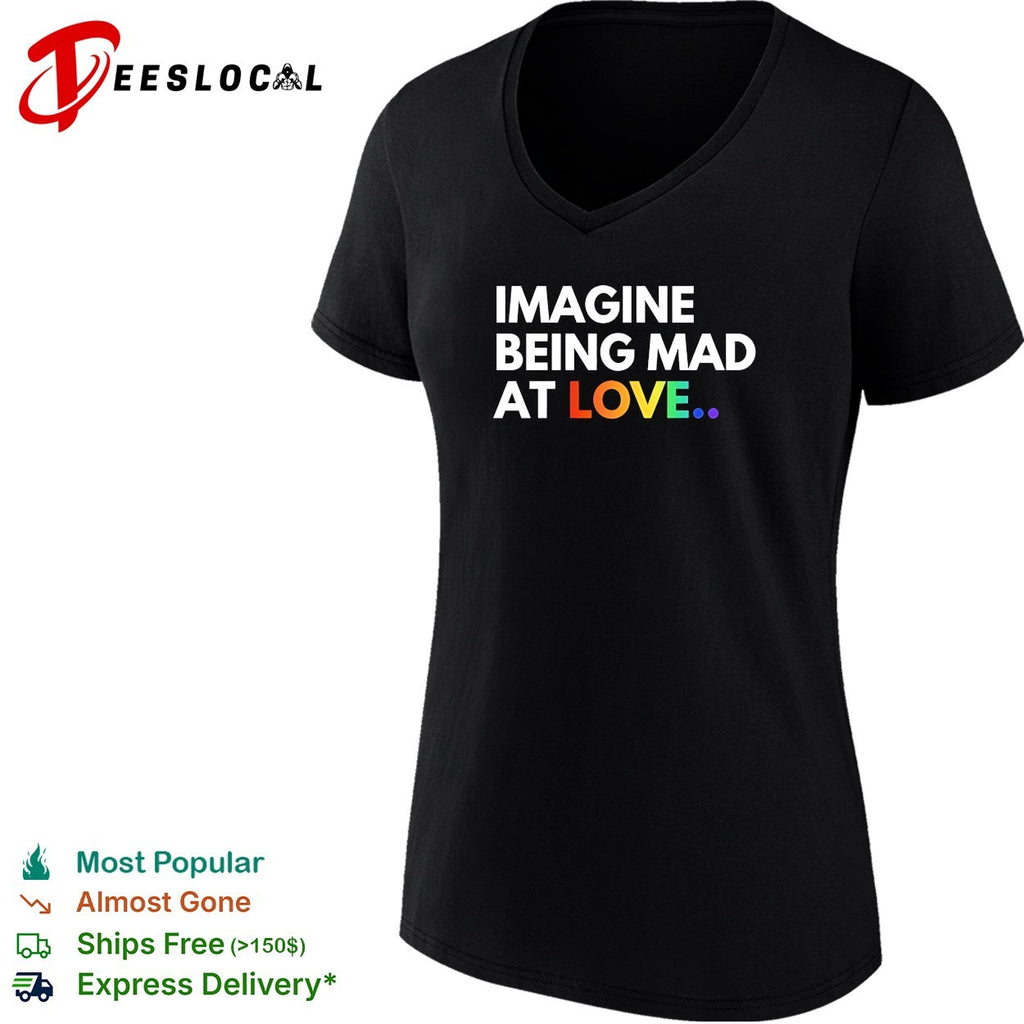 Imagine being mad at love rainbow LGBT Pride Month shirt