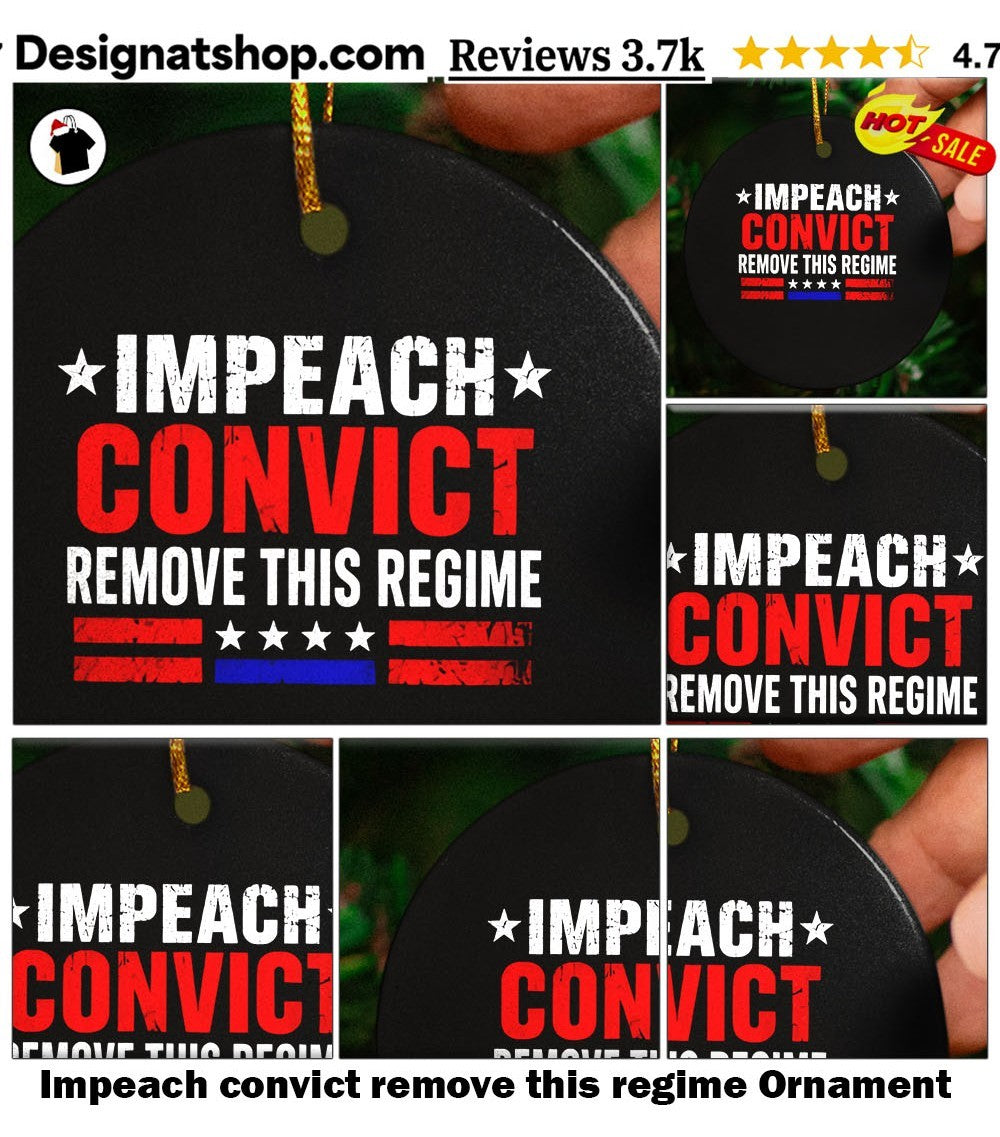 Impeach convict remove this regime shirt