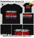 Impeach convict remove this regime shirt