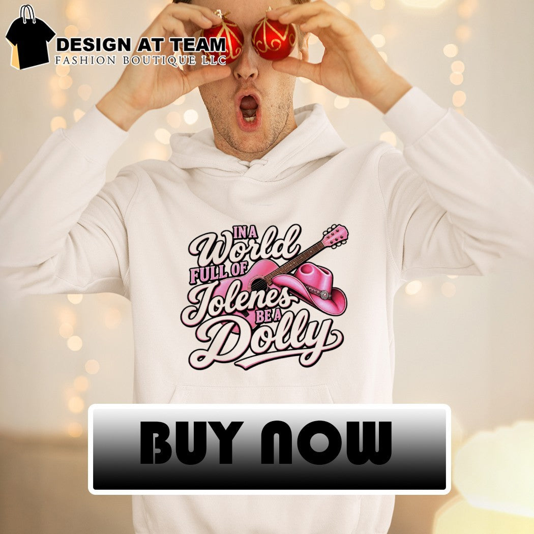 In A World Of Jolene’s Be A Dolly t-shirt