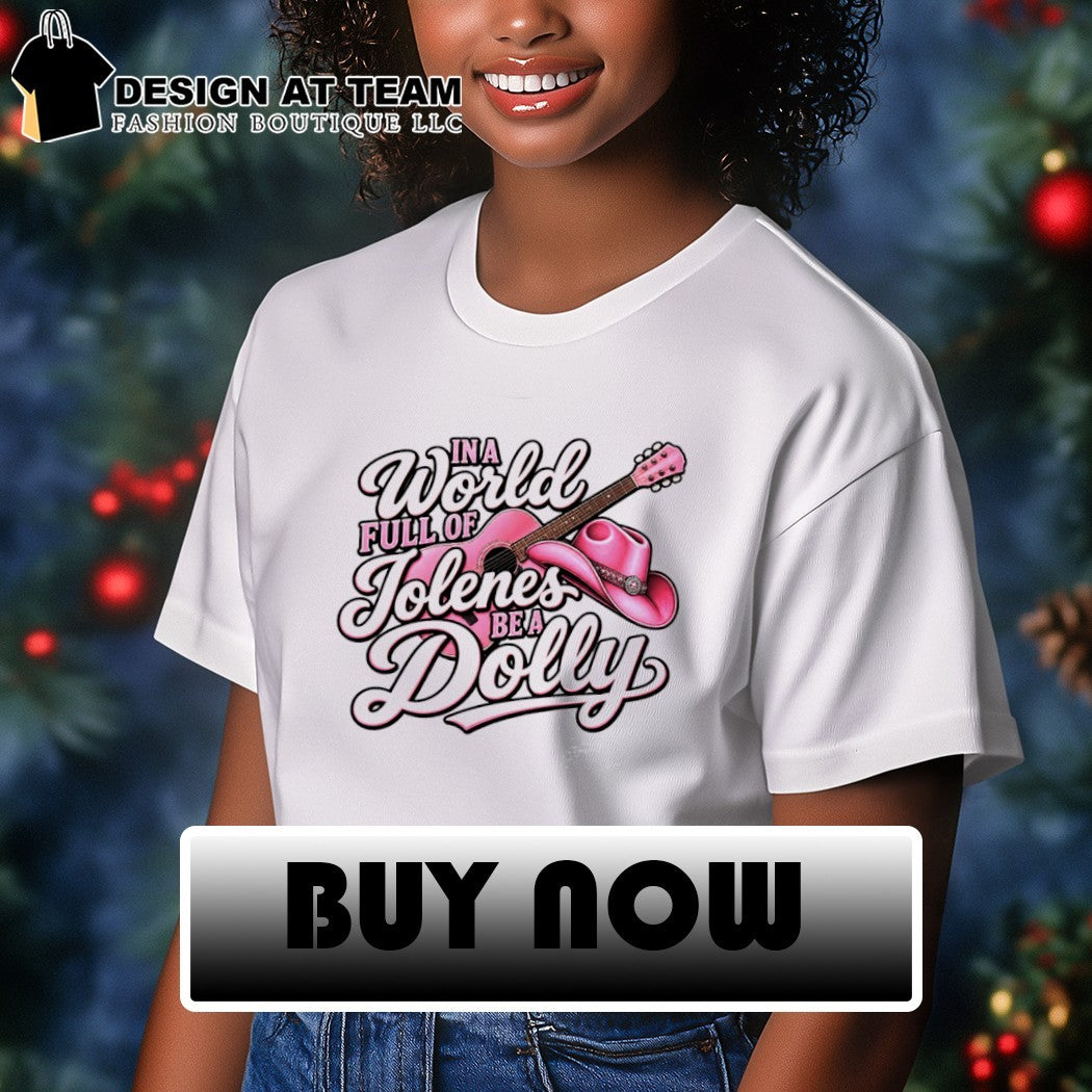 In A World Of Jolene’s Be A Dolly t-shirt