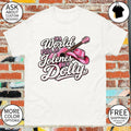 In A World Of Jolene’s Be A Dolly t-shirt