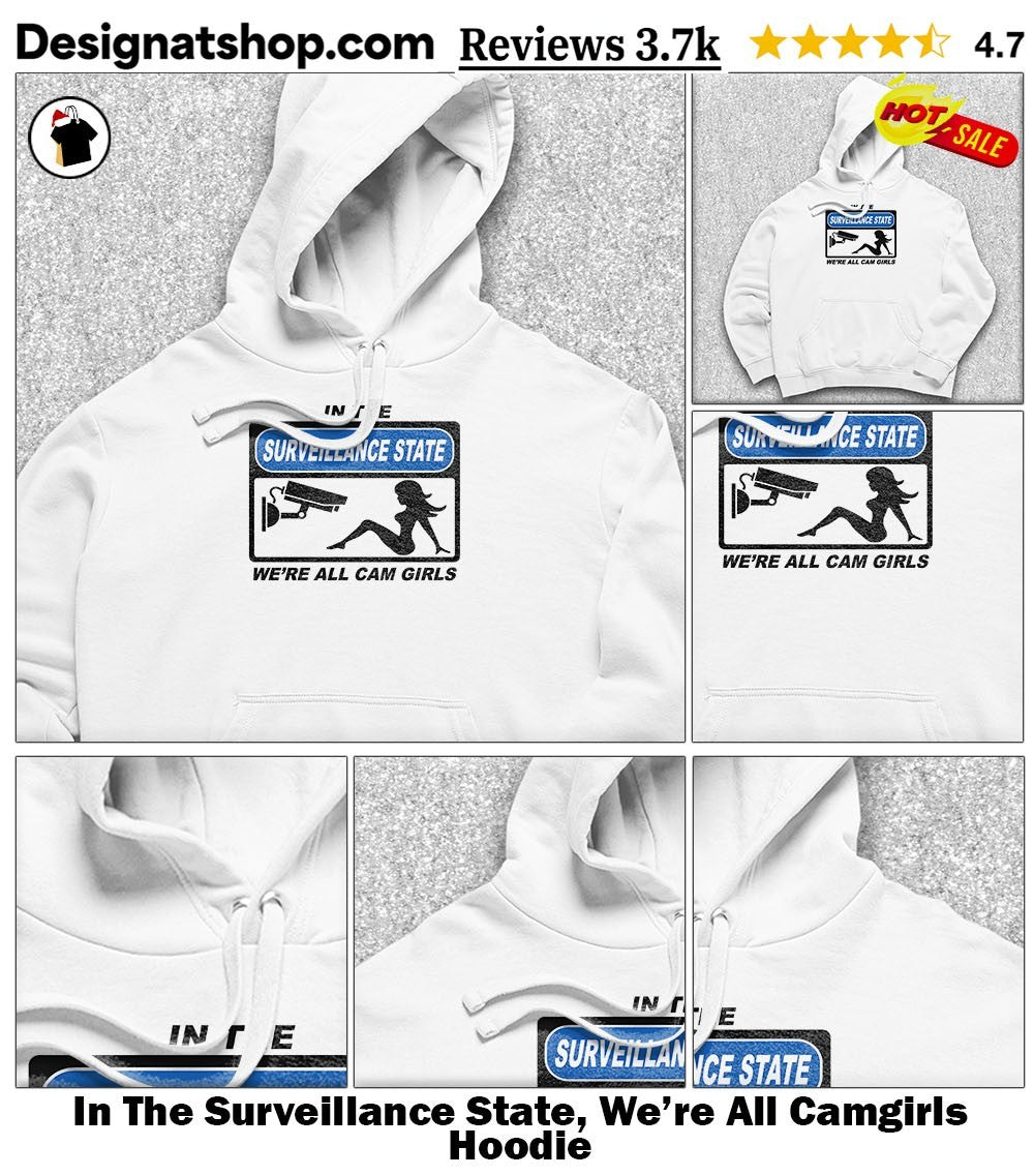 In The Surveillance State, We’re All Camgirls shirt