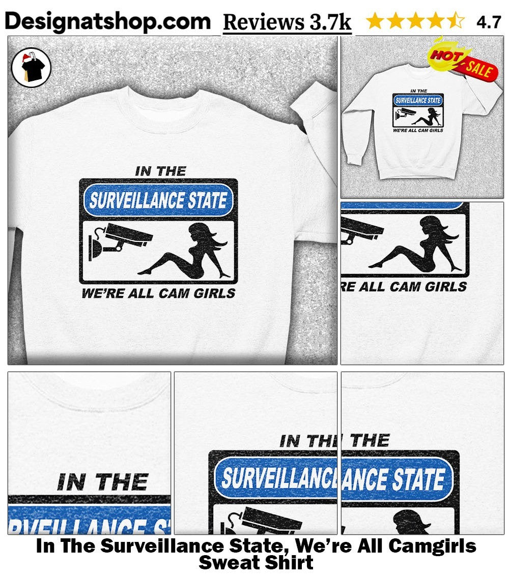 In The Surveillance State, We’re All Camgirls shirt