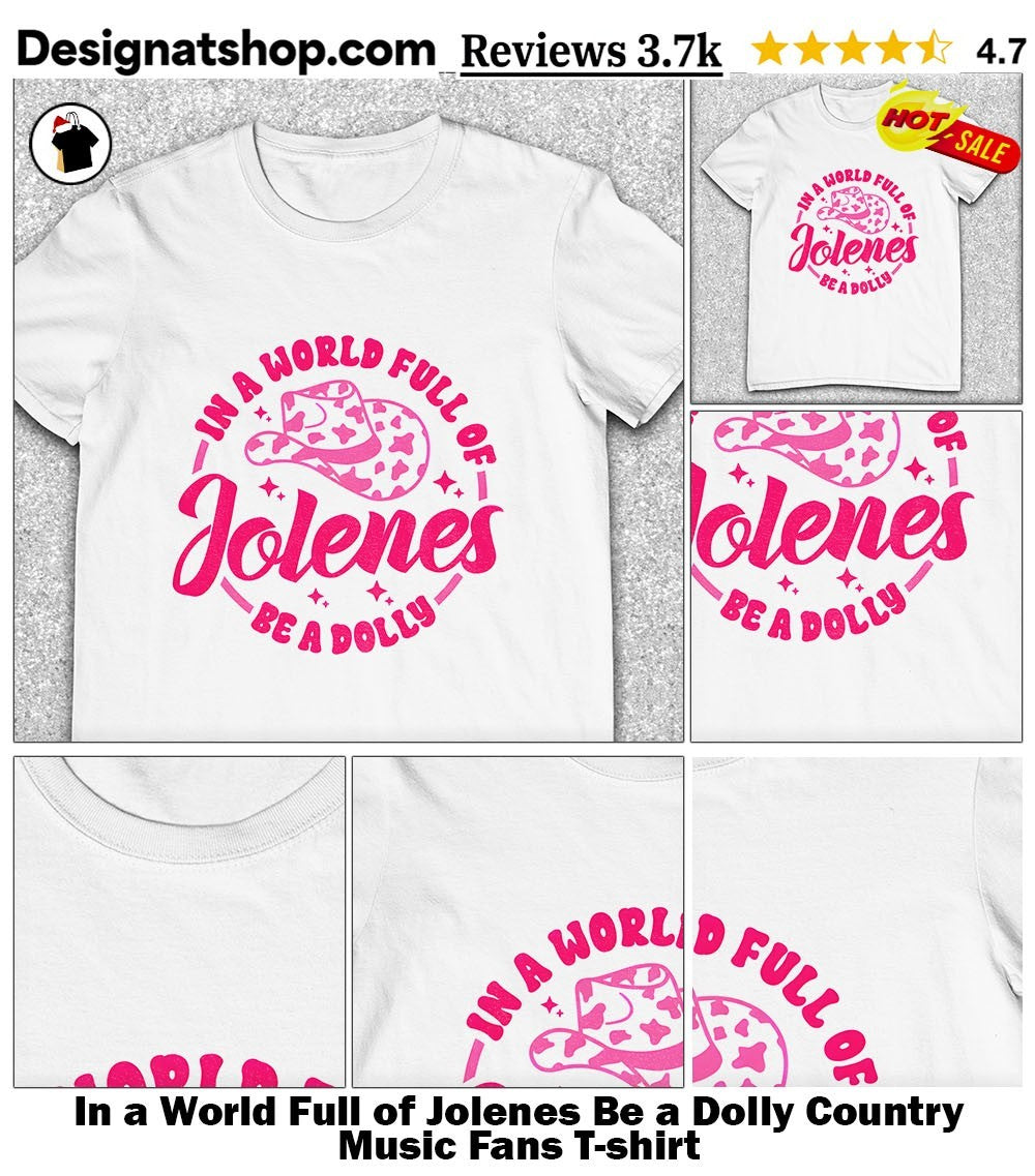 In a World Full of Jolenes Be a Dolly Country Music Fans shirt