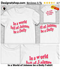 In a World of Jolenes be a Dolly shirt