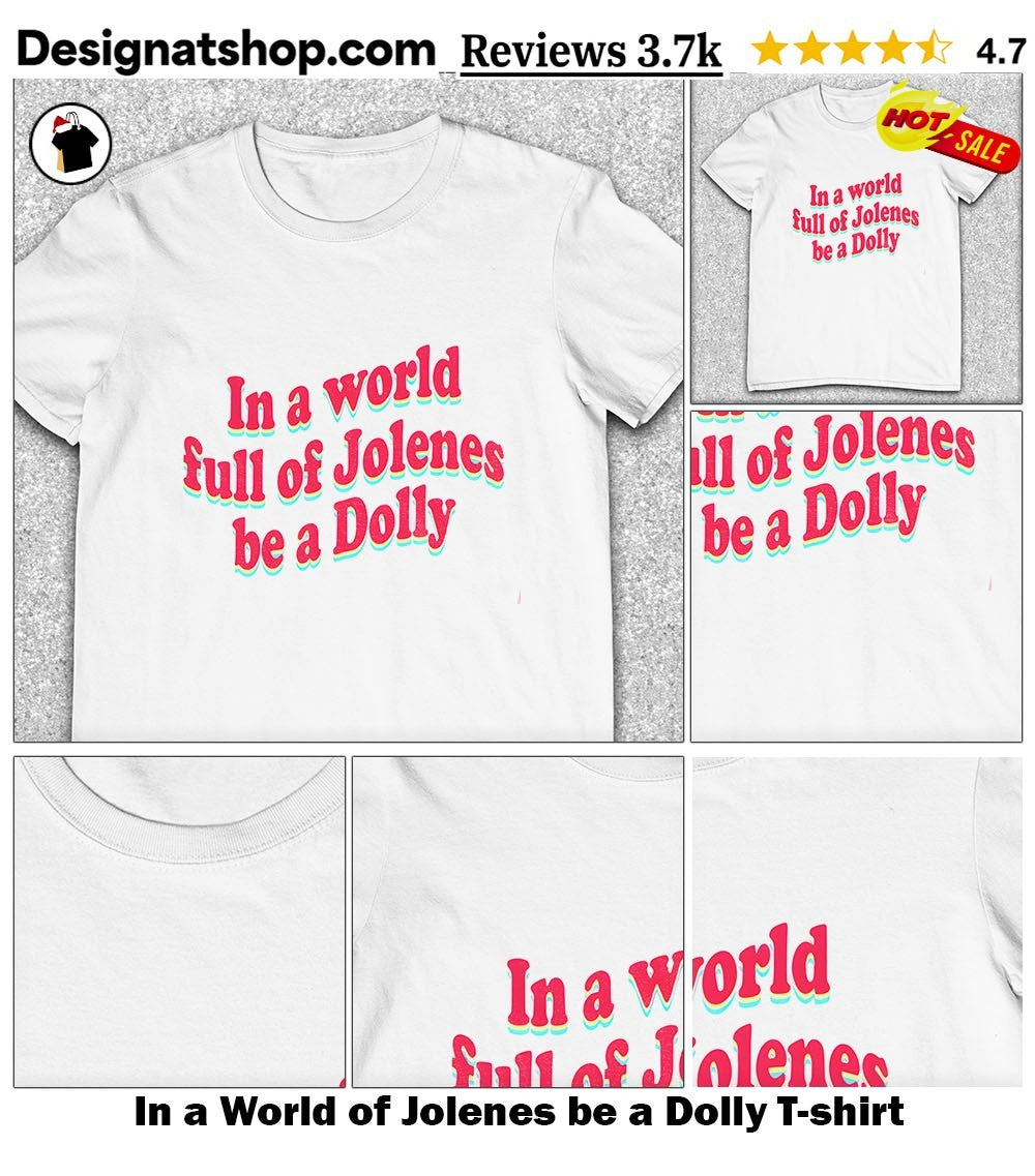 In a World of Jolenes be a Dolly shirt