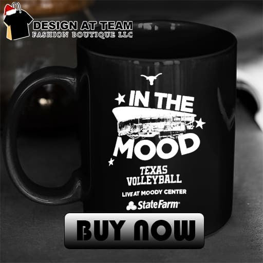 In the mood Texas Longhorns volleyball live at Moody center shirt