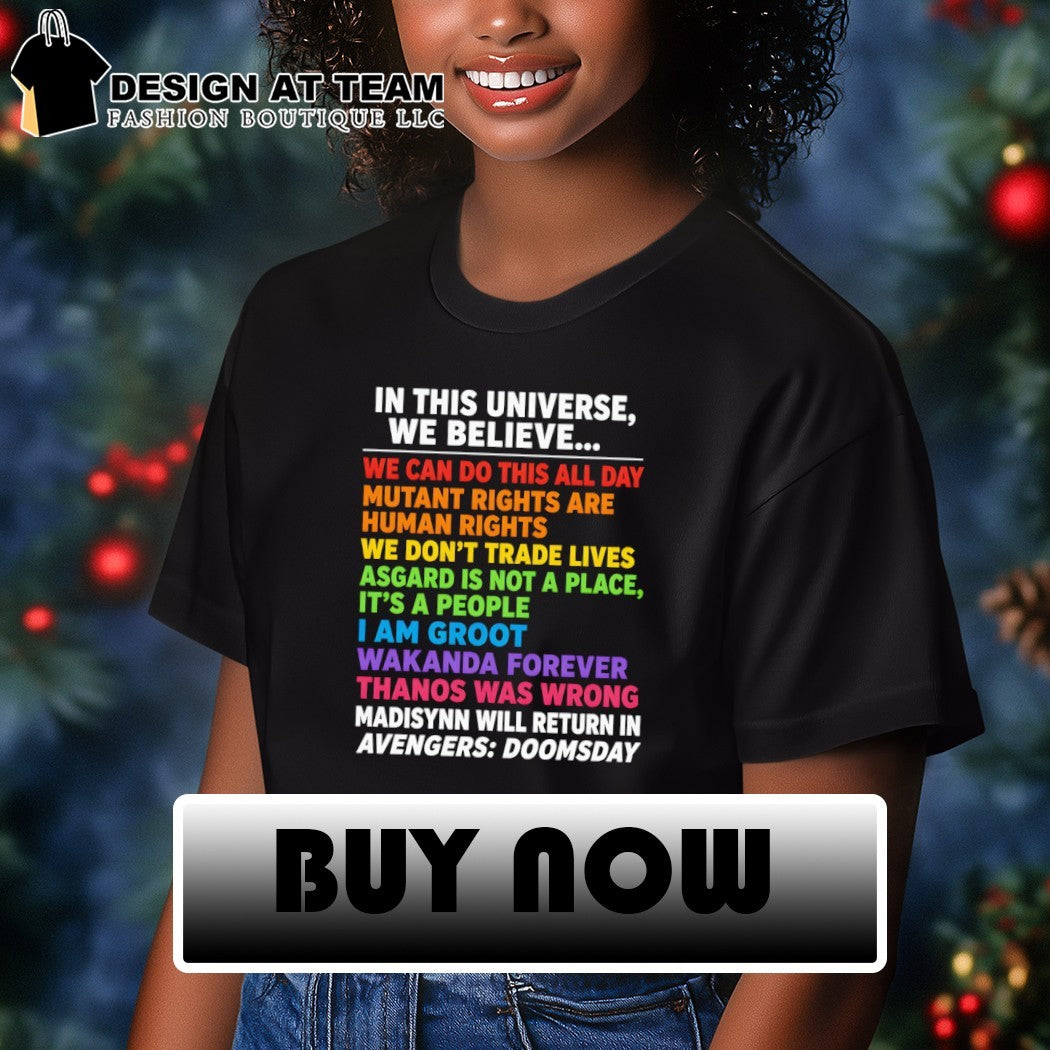 In this universe we believe we can do this all day Thanos was wrong Doomsday shirt