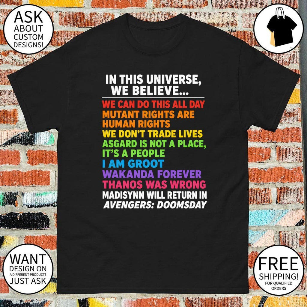 In this universe we believe we can do this all day Thanos was wrong Doomsday shirt