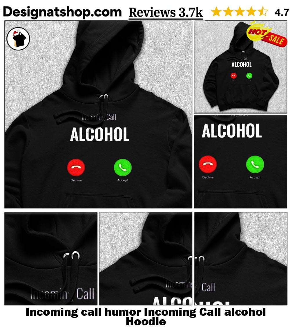 Incoming call humor Incoming Call alcohol shirt