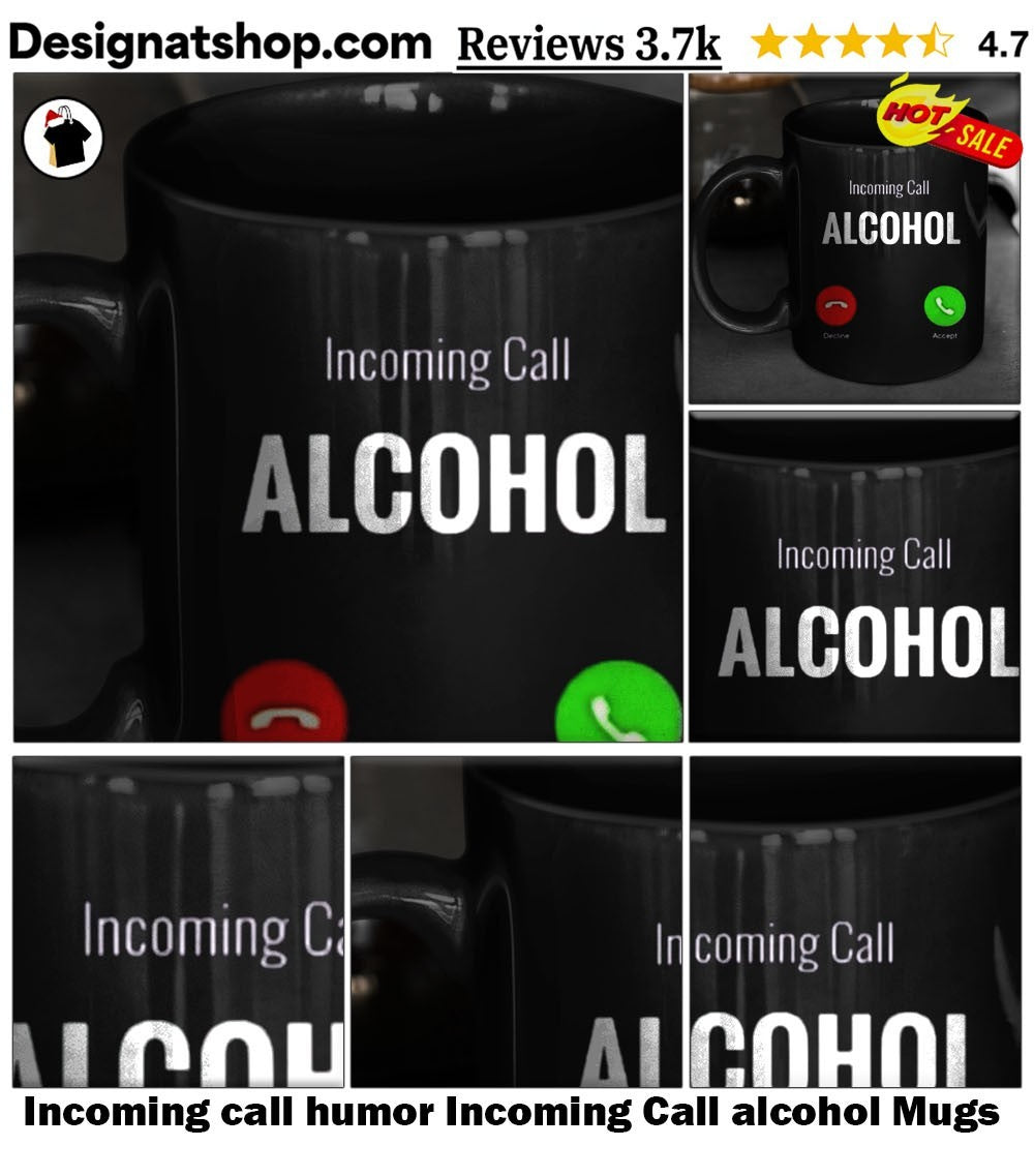 Incoming call humor Incoming Call alcohol shirt