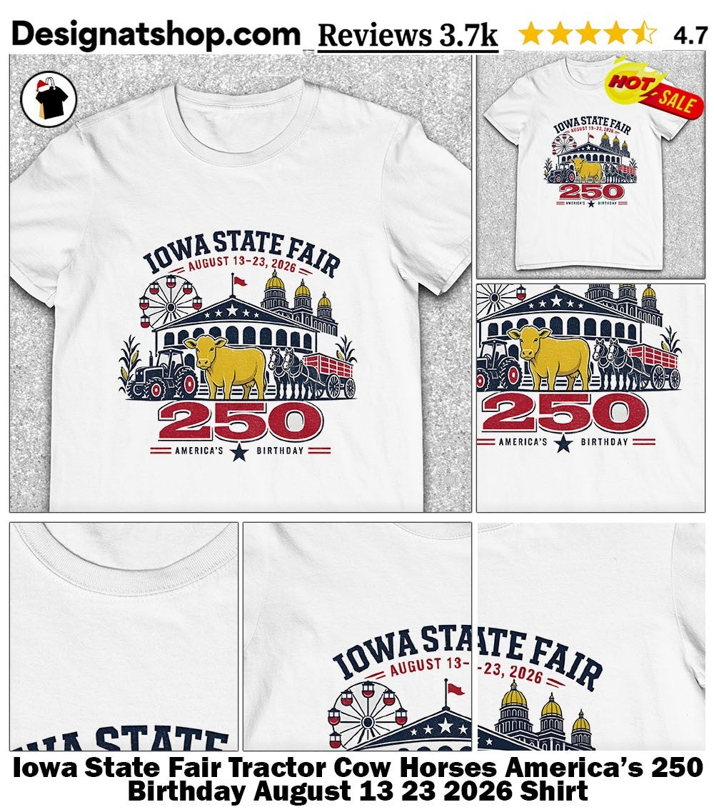 Iowa State Fair Tractor Cow Horses America’s 250 Birthday August 13 23 2026 Shirt