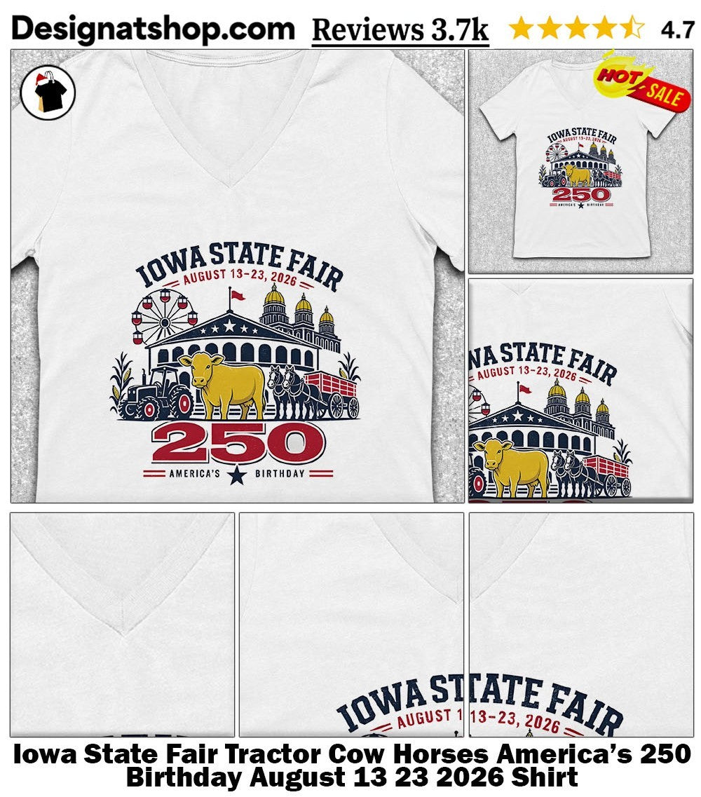 Iowa State Fair Tractor Cow Horses America’s 250 Birthday August 13 23 2026 Shirt