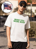 Irish You Were Beer Shirt