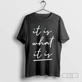 It Is What It Is Long Sleeve